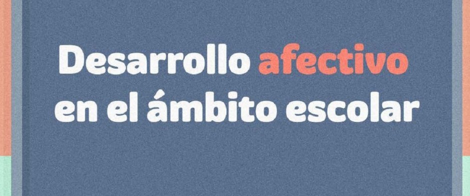 Desarrollo Afectivo en el &aacute;mbito escolar. Curso 2022/2023